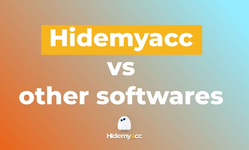 HideMyAcc, MultiLogin, GoLogin, VMLogin, AdsPower - What’s the difference between these Anti-detect Browsers ?