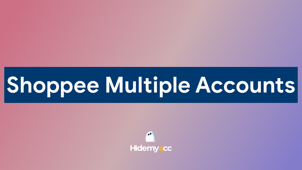 How to manage shopee multiple accounts efficiently