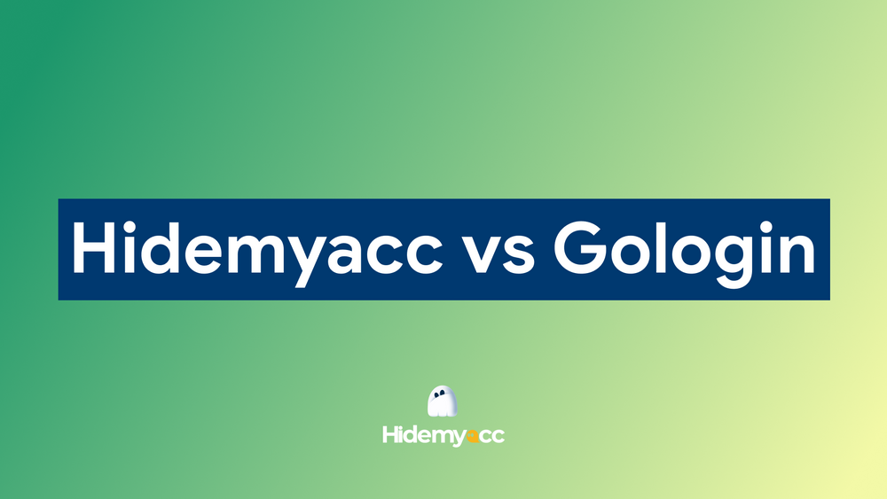 Hidemyacc 与 GoLogin：哪个最适合多账户？