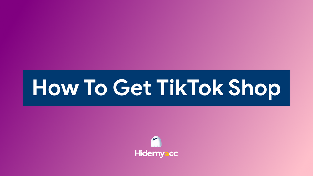 How to get TikTok shop: A step-by-step guide for beginners