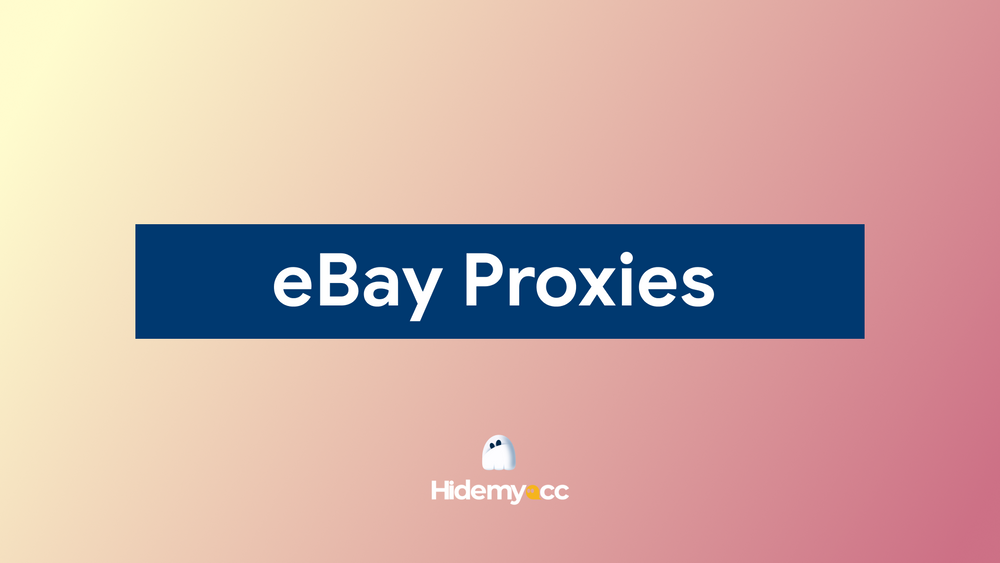 Top proxy eBay tốt nhất năm 2026 giúp hạn chế bị khóa tài khoản