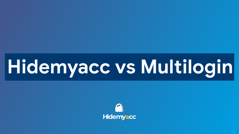 Hidemyacc vs Multilogin: The best Antidetect Browser in 2025?
