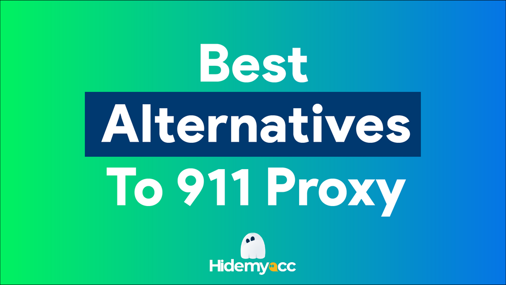 5 Best Alternatives To 911 Proxy