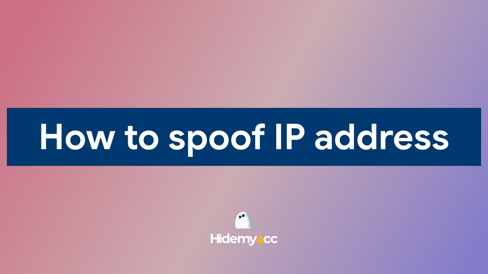 What is IP spoofing? How to spoof IP address safely