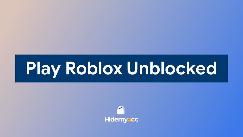 Cách truy cập Roblox khi bị chặn đơn giản và hiệu quả