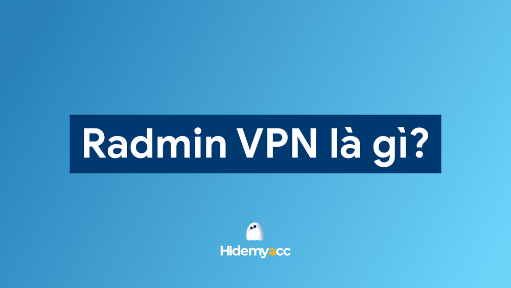 Radmin VPN là gì? Tải Radmin miễn phí mới nhất 2025