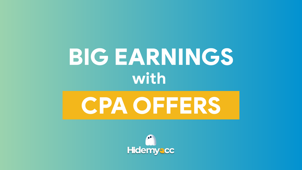 Big Earnings with CPA Offers: A Step-by-Step Guide and Things to Keep in Mind