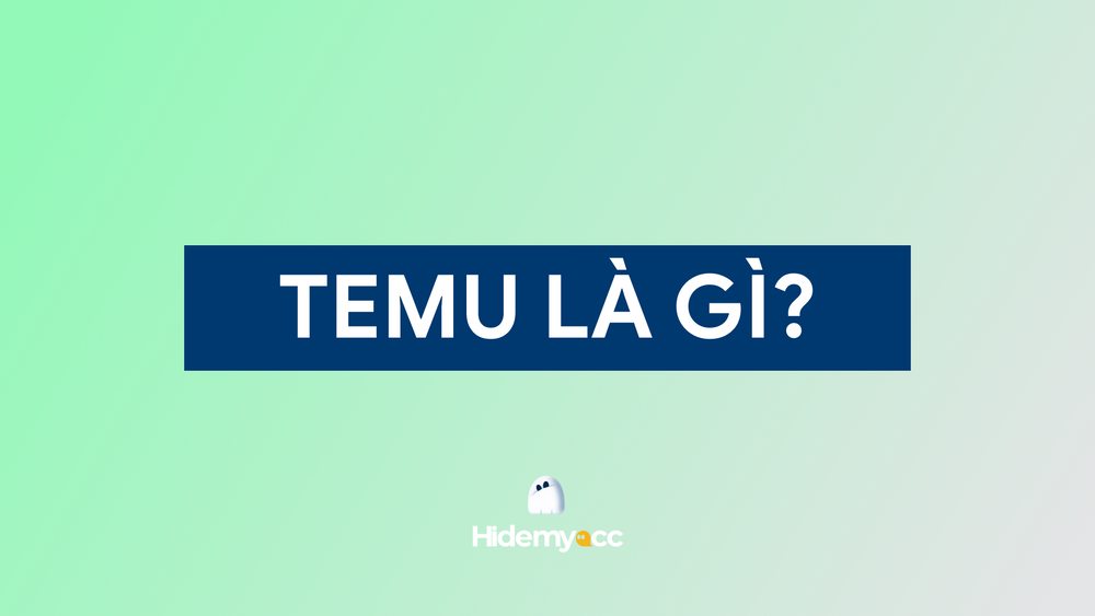 Temu là gì? Cách tạo tài khoản mua hàng trên Temu