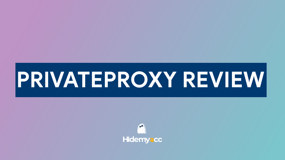 PrivateProxy Review 2024: Explore performance, and features