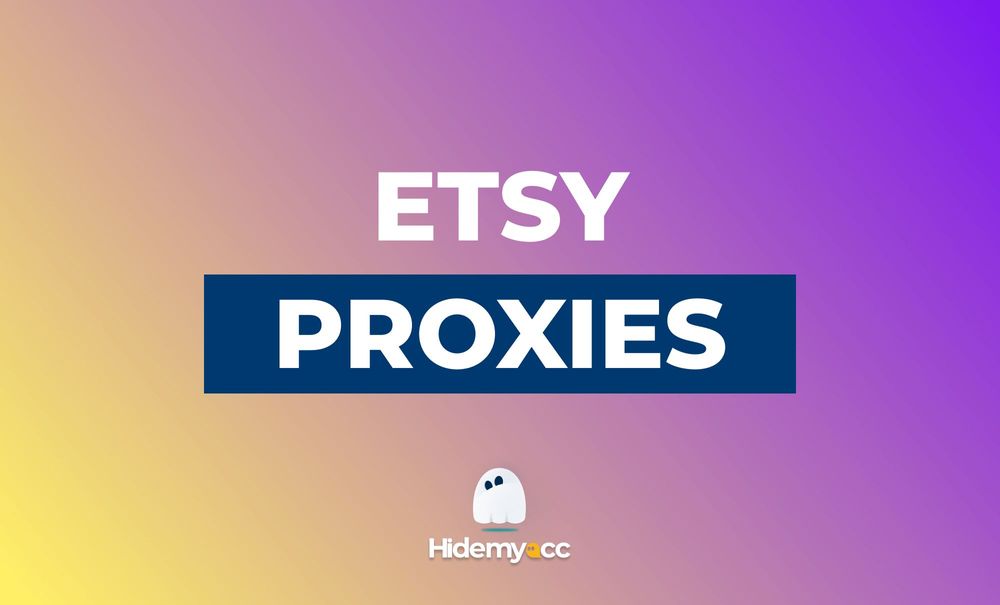 Etsy Proxies: Why do you need them? 