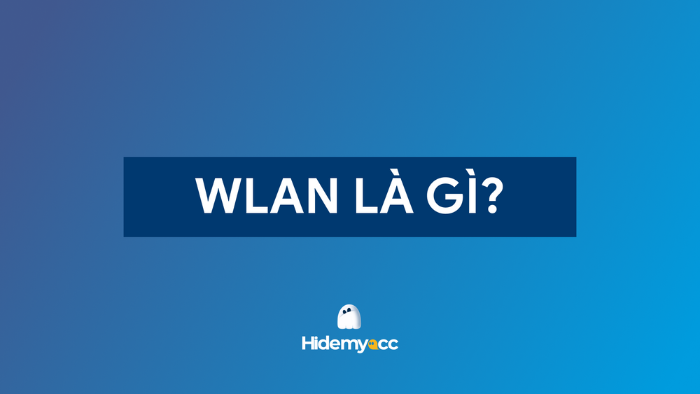 WLAN là gì? WLAN Và WiFi Có Giống Nhau Không?