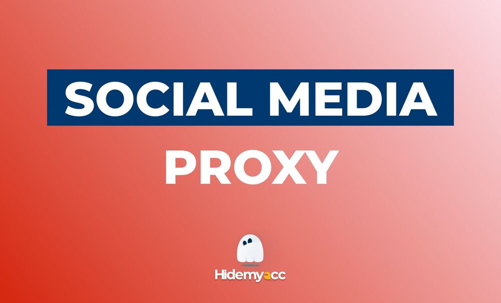 Best Social Media Proxies 2022: How to choose?