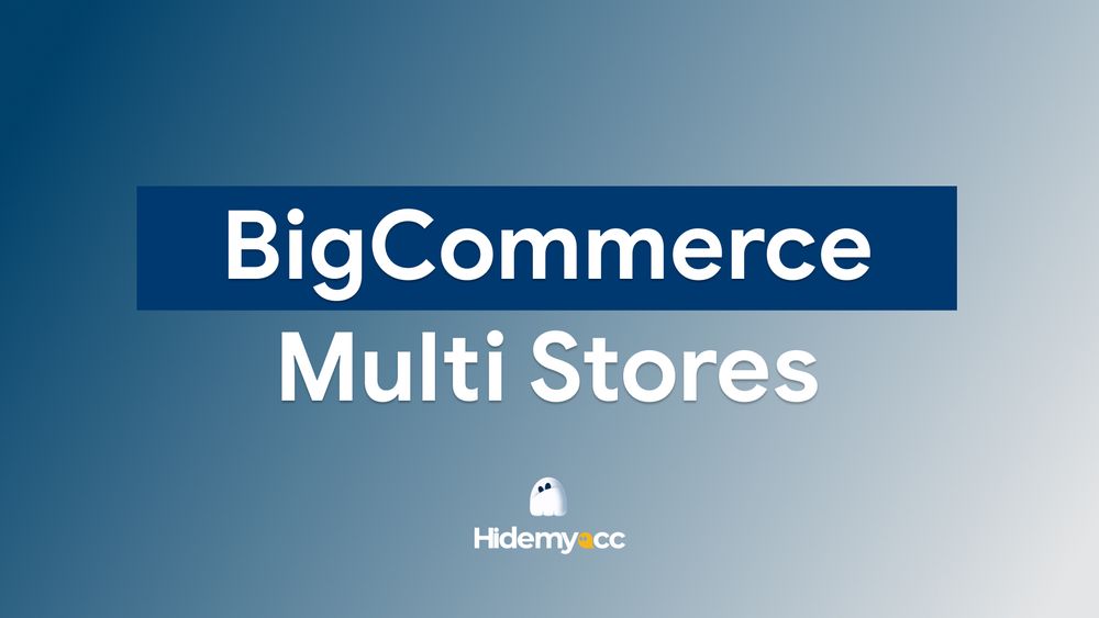 BigCommerce Multiple Stores：如何高效设置、管理与扩展