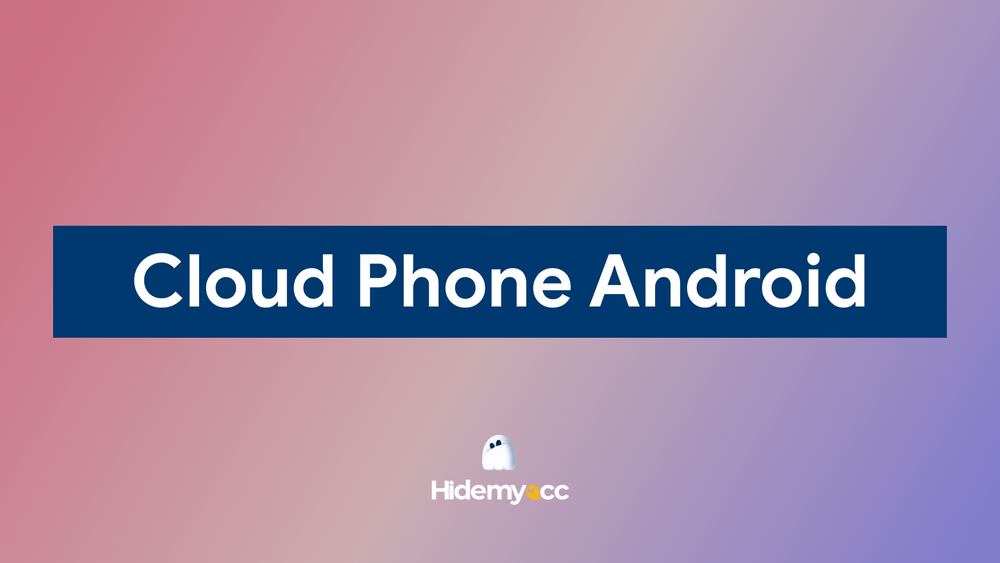 What is a cloud phone Android? A complete overview