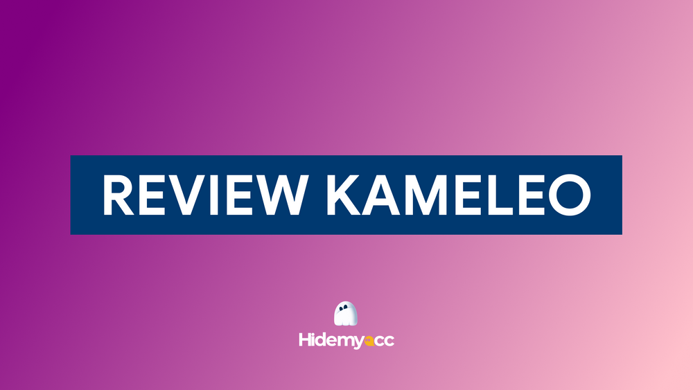 Antidetect Browser Kameleo review 2025: Is it worth using? 
