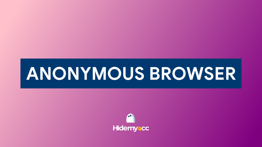Anonymous browser: How to keep anonymous when browsing in 2024