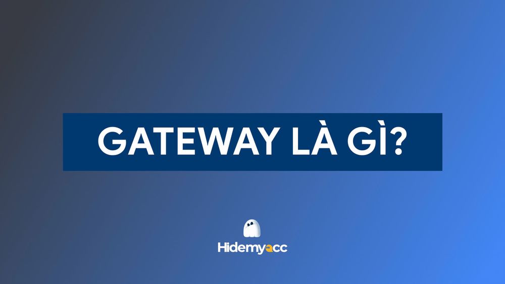 Gateway là gì? Chức năng và hình thức hoạt động