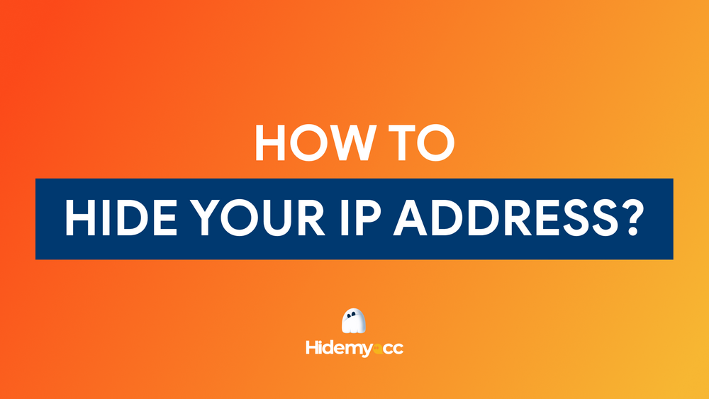 How to Hide Your IP Address: A Complete Guide to Online Privacy?