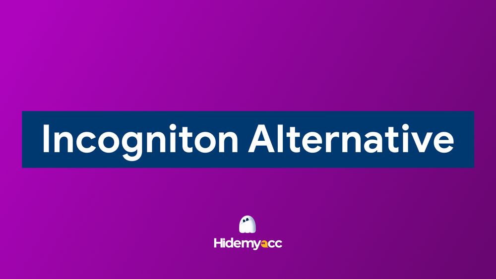 Giải pháp thay thế Incogniton để quản lý nhiều tài khoản