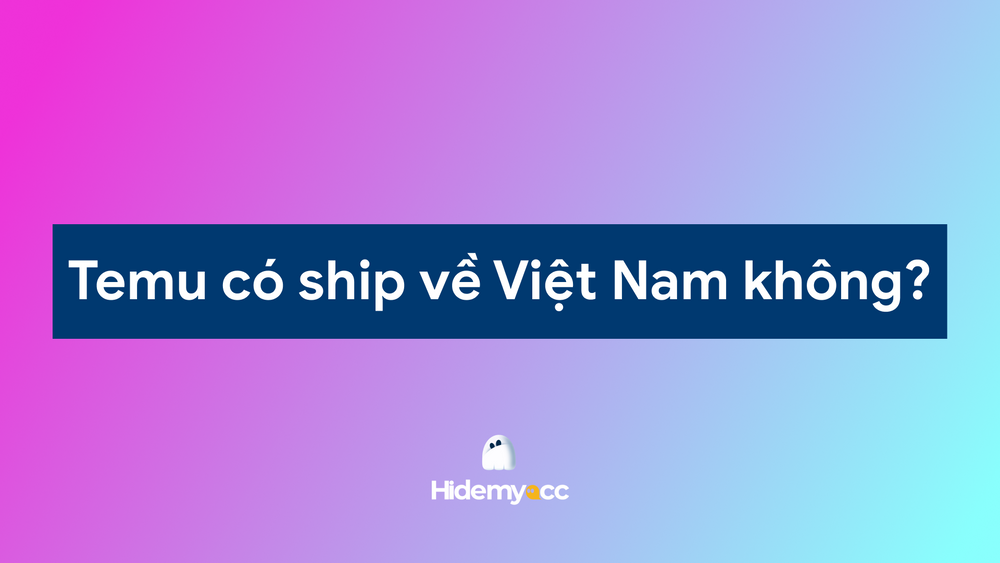 Temu có ship về Việt Nam không? Chính sách vận chuyển Temu 