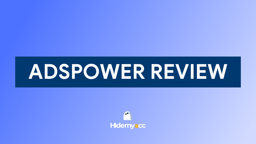 AdsPower Review - Does it provide a high-quality antidetect browser?