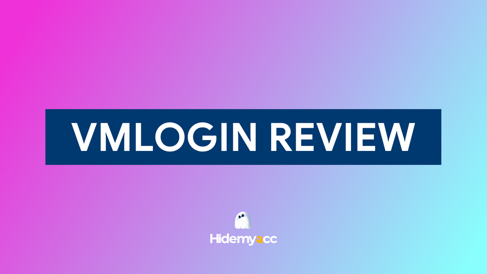 VMLogin Review - Is it the efficient antidetect browser?
