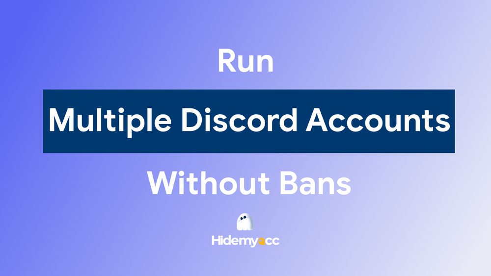 How to Safely Run Multiple Discord Accounts Without Bans