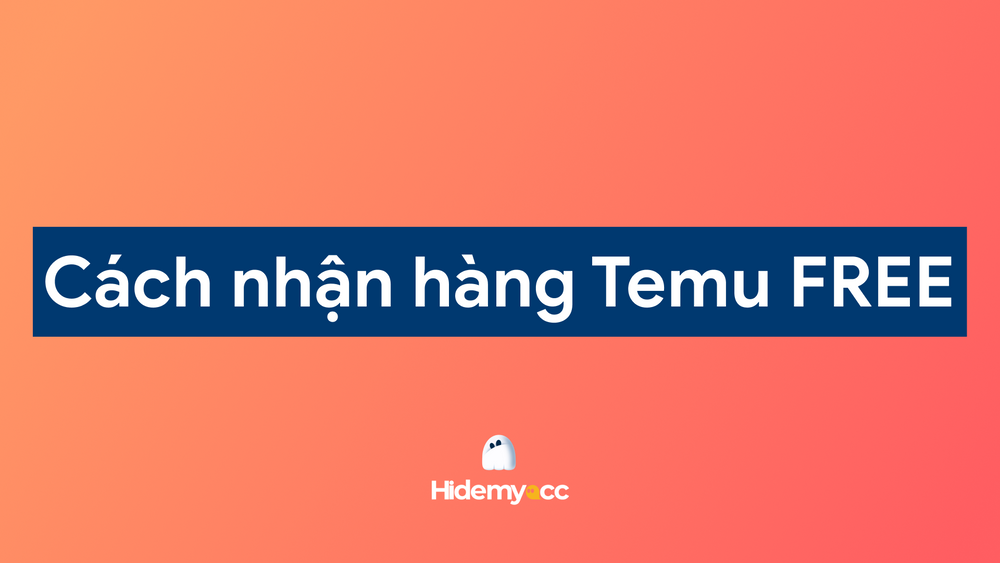 Hướng dẫn cách nhận hàng Temu miễn phí chi tiết, đơn giản