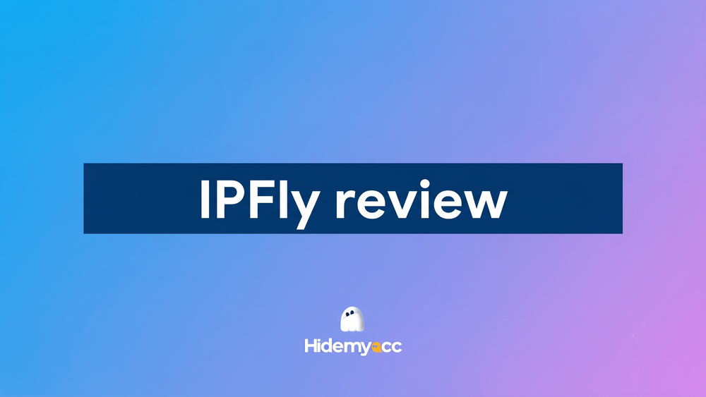 IPFly Review 2026: Is It Worth It? An In-Depth Hands-On Review