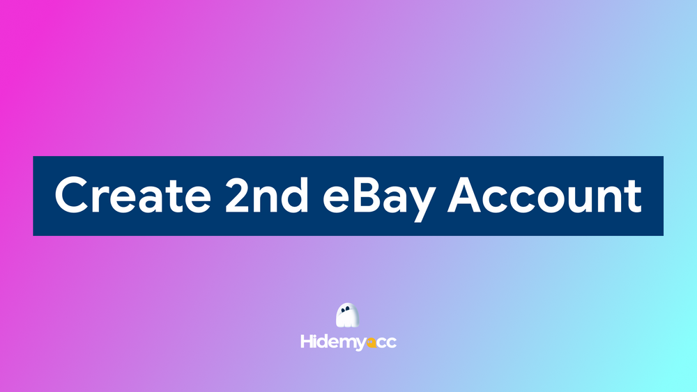 How to create a 2nd eBay account? Tips to manage multiple accounts effectively