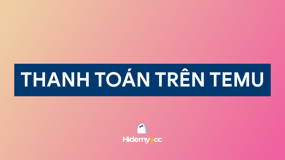 Cách thanh toán trên Temu đơn giản, chi tiết từ A -> Z