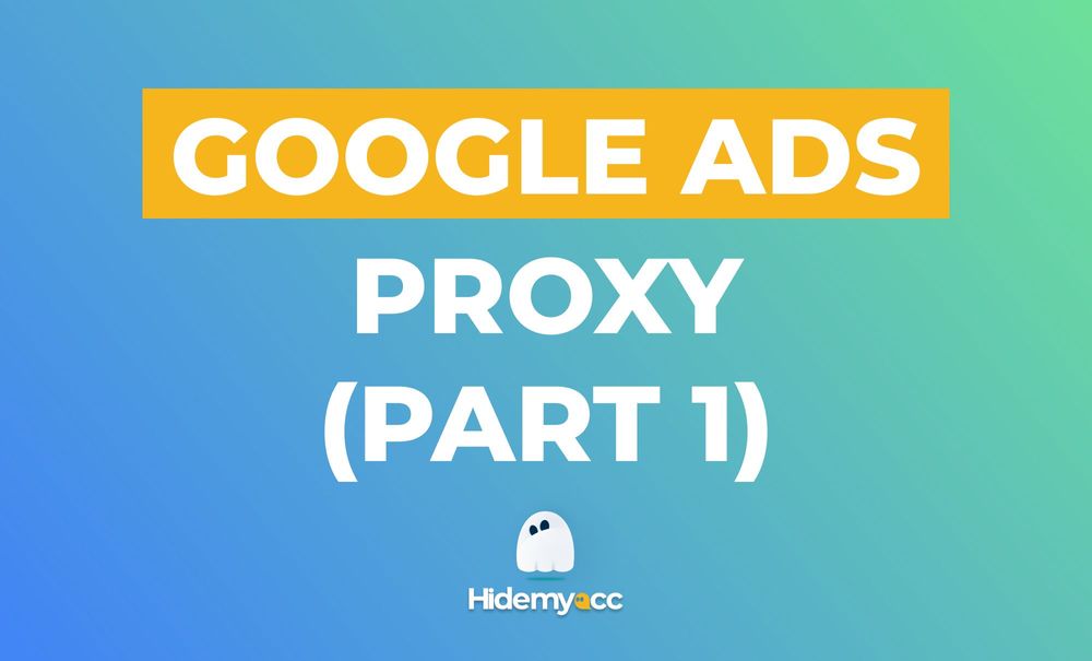 Google Ads Proxy: Optimize your Google Ads strategy more effectively (Part 1)