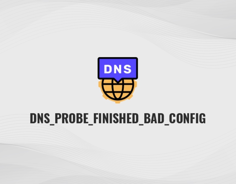 DNS_Probe_Finished_Bad_Config