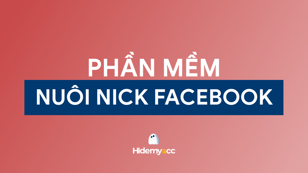 7 phần mềm nuôi nick Facebook miễn phí hiệu quả nhất hiện nay