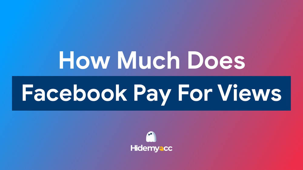 How much does Facebook pay for views? A quick earnings guide