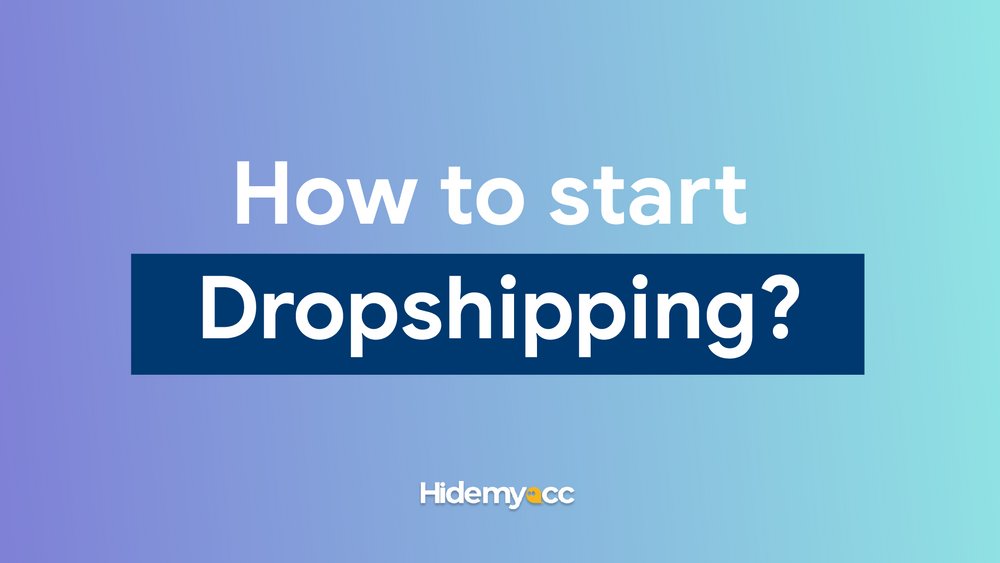 How to start Dropshipping: Essential Preparation Steps