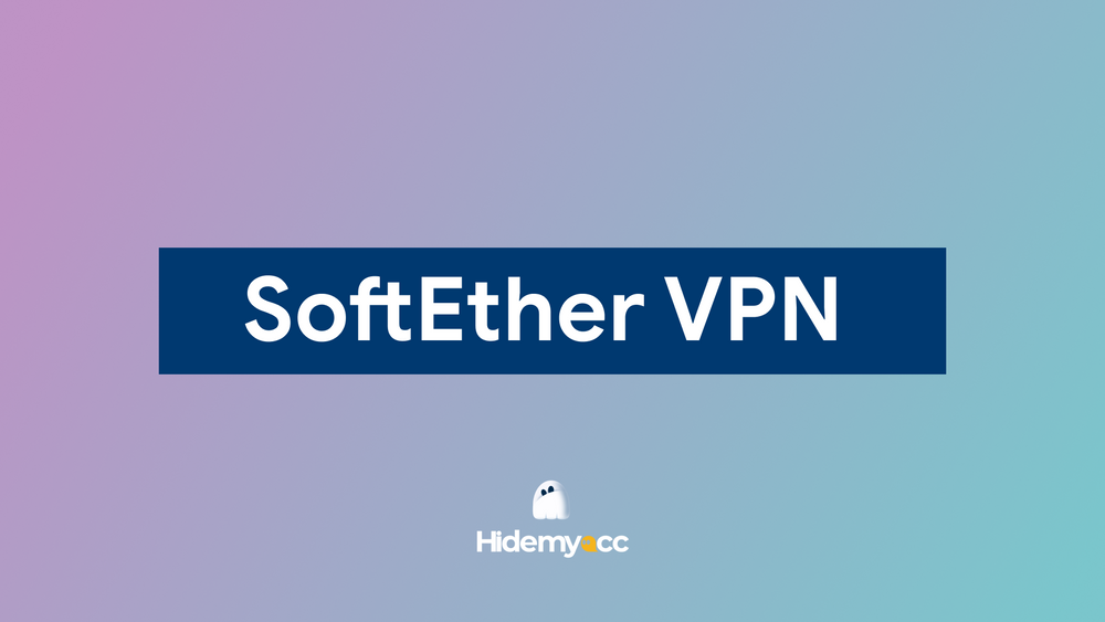 什么是 SoftEther VPN？设置 SoftEther VPN 的详细指南