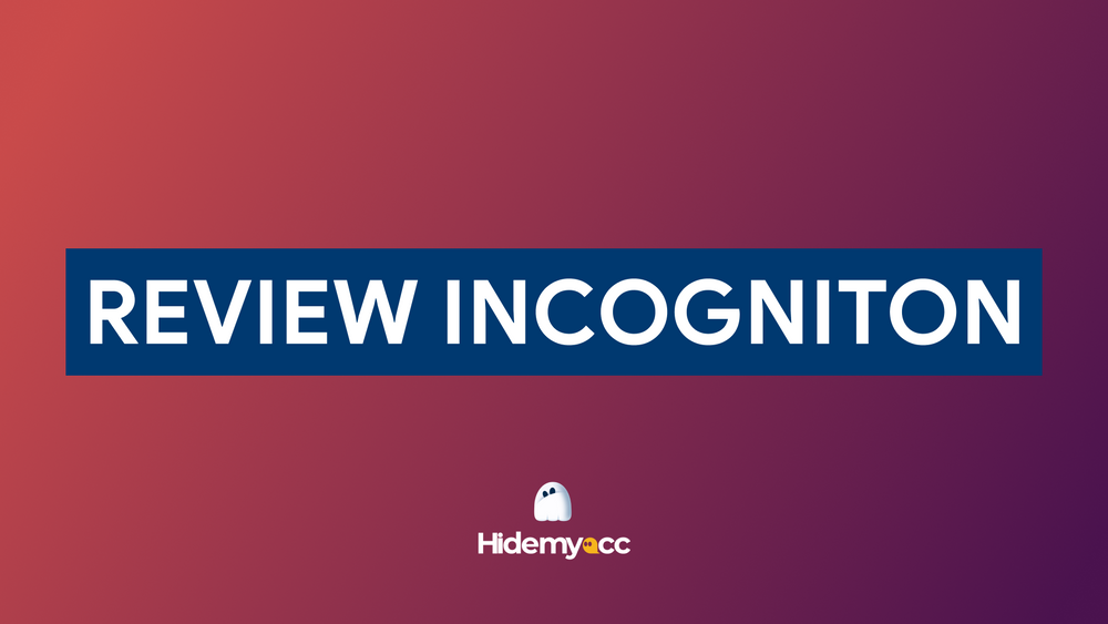 Incogniton Browser: Honest Review 2024 
